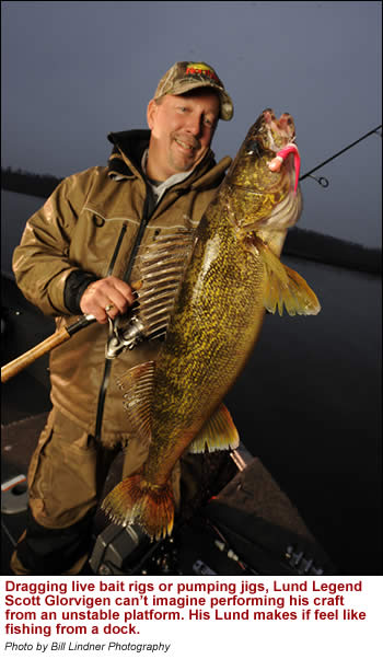 Dragging live bait rigs or pumping jigs, Lund Legend Scott Glorvigen can't imagine performing his craft from an unstable platform. His Lund makes if feel like fishing from a dock. 